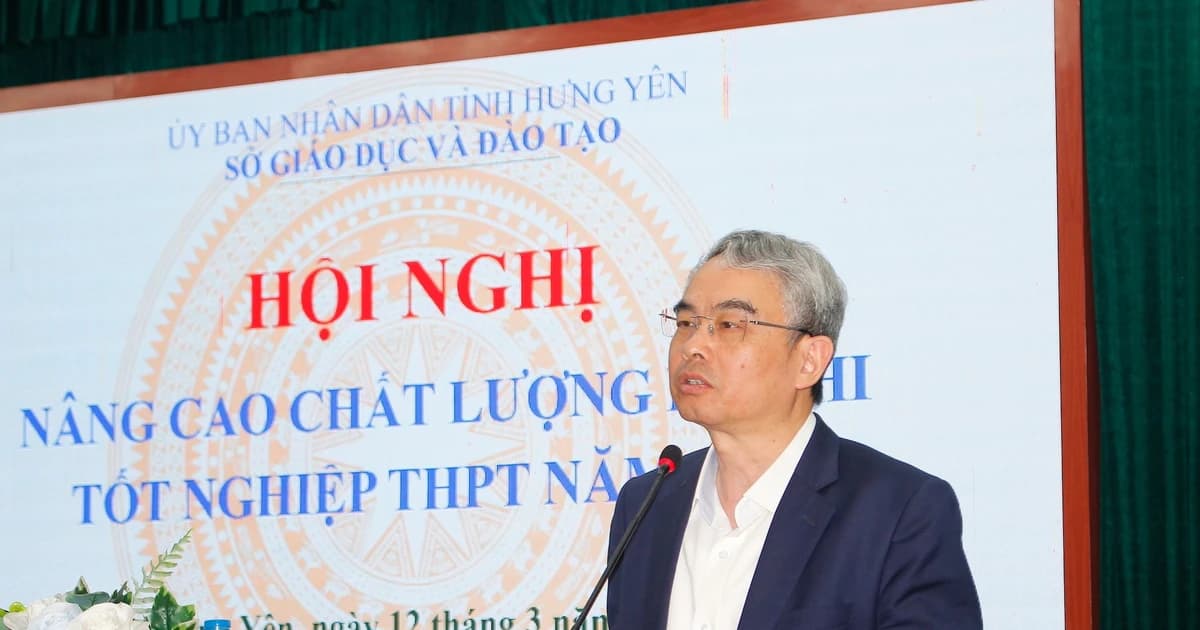 Hưng Yên bàn giải pháp nâng cao chất lượng kỳ thi tốt nghiệp THPT 2026
