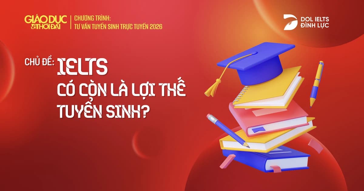 IELTS có còn là lợi thế tuyển sinh?