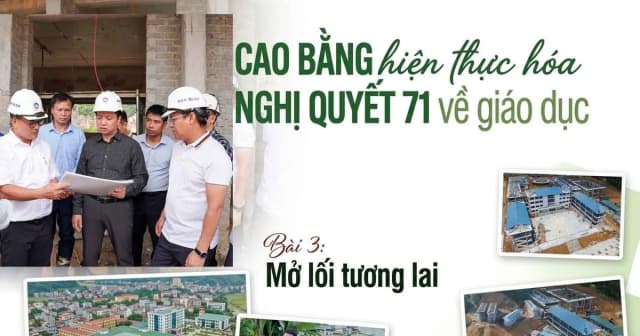 Cao Bằng hiện thực hóa Nghị quyết 71 về giáo dục: Mở lối tới tương lai (bài cuối)