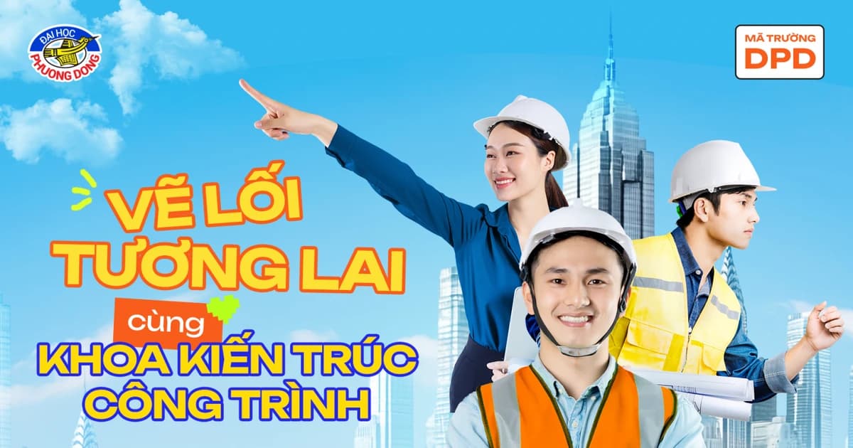 Học Kiến trúc tại Đại học Phương Đông: Kiến tạo không gian mang bản sắc Việt