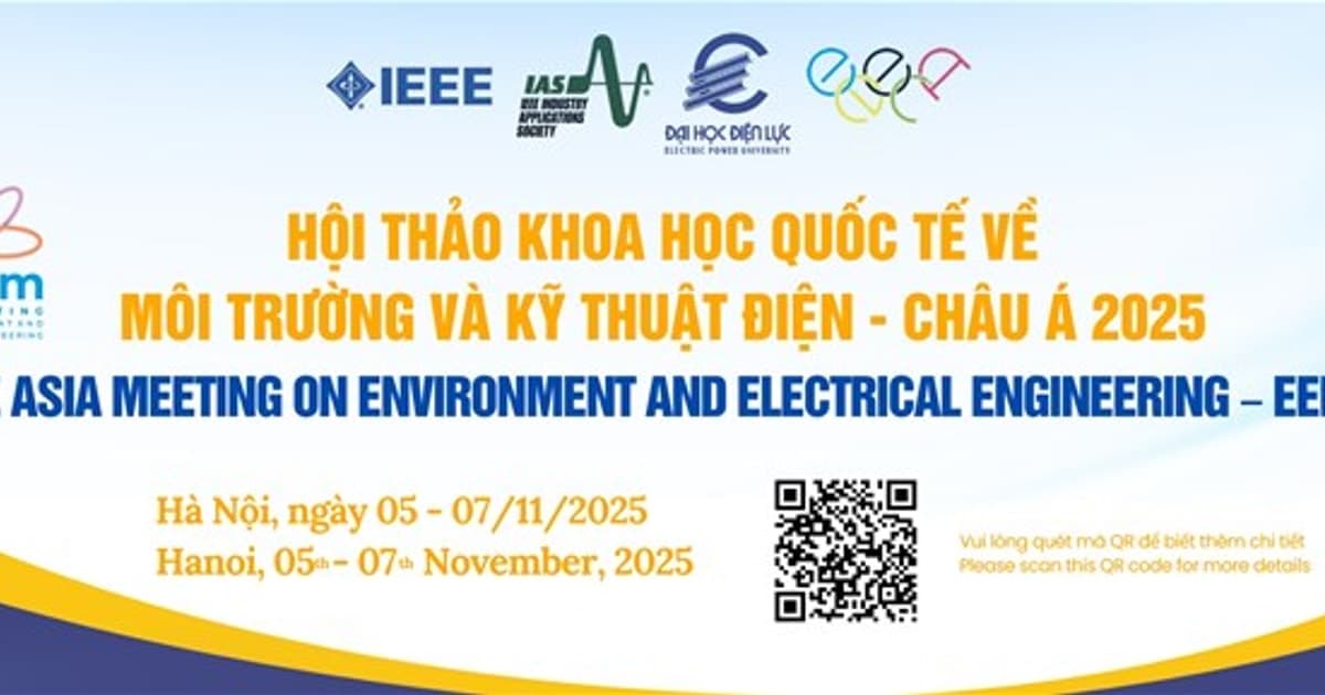 Sắp diễn ra Hội thảo khoa học quốc tế IEEE về Môi trường và Kỹ thuật điện - Châu Á năm 2025
