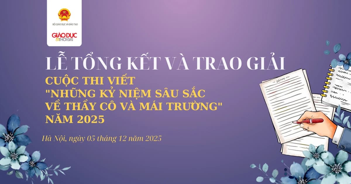 Trao giải cuộc thi 'Những kỷ niệm sâu sắc về thầy cô và mái trường' năm 2025
