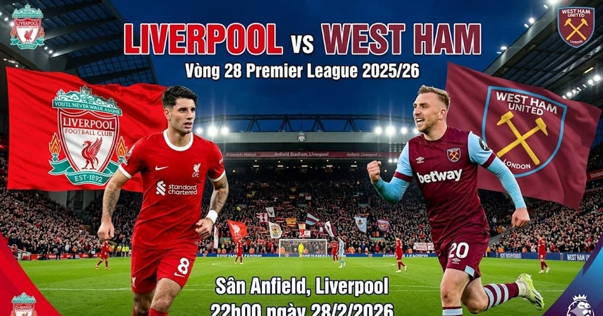 Liverpool vs West Ham (22h, 28/2): Link xem trực tiếp, dự đoán nhận định
