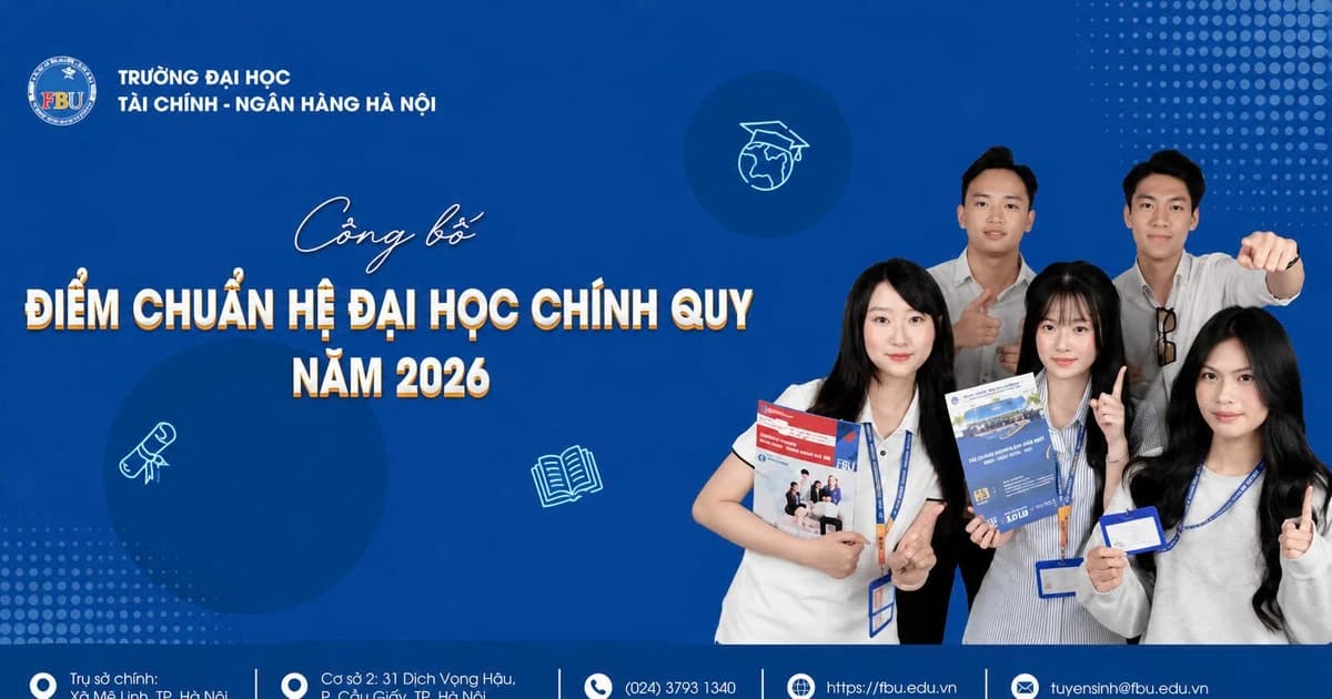 Trường Đại học Tài chính – Ngân hàng Hà Nội công bố điểm chuẩn năm 2026
