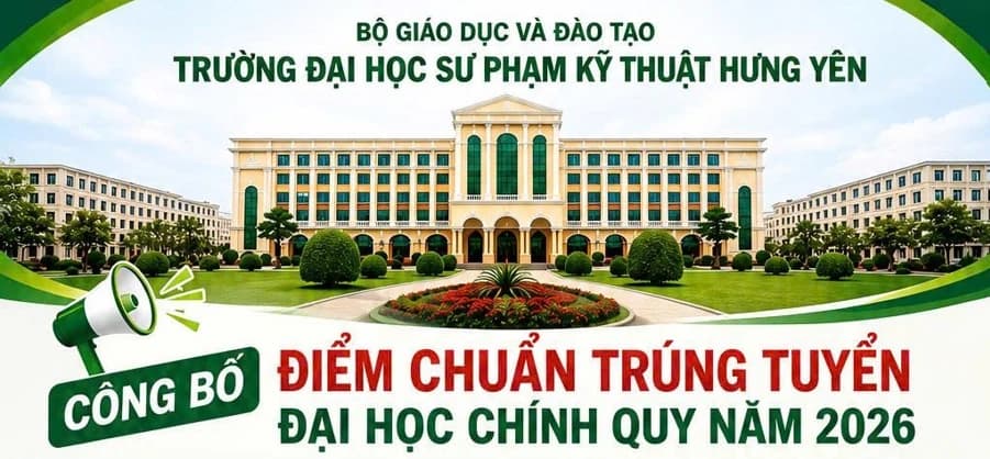 Trường Đại học Sư phạm Kỹ thuật Hưng Yên công bố điểm chuẩn năm 2026