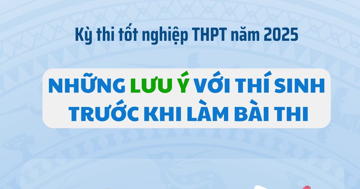 Những lưu ý với thí sinh trước khi làm bài thi tốt nghiệp THPT năm 2025