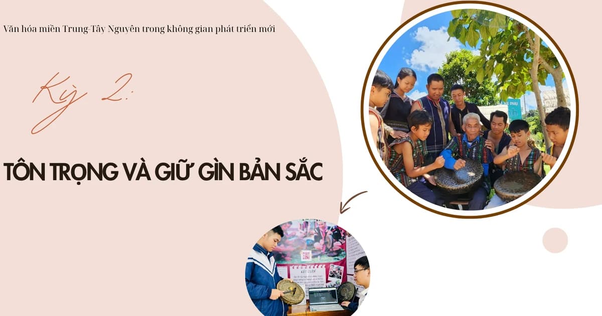 Kỳ 2: Tôn trọng và giữ gìn bản sắc