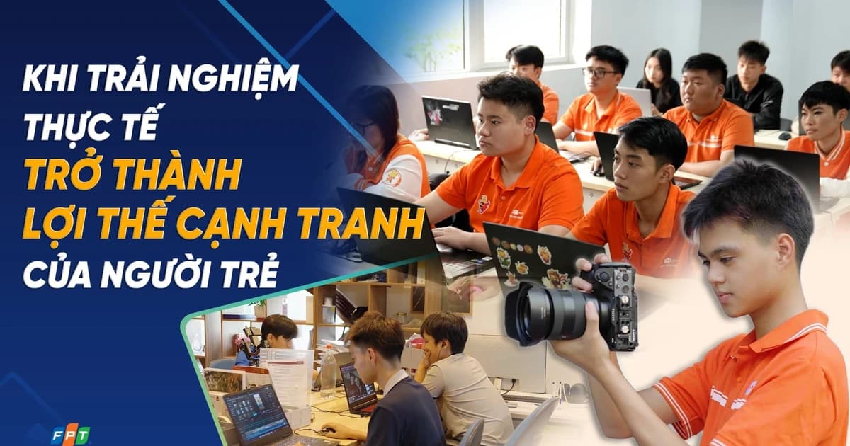 Khi trải nghiệm thực tế trở thành lợi thế cạnh tranh của người trẻ