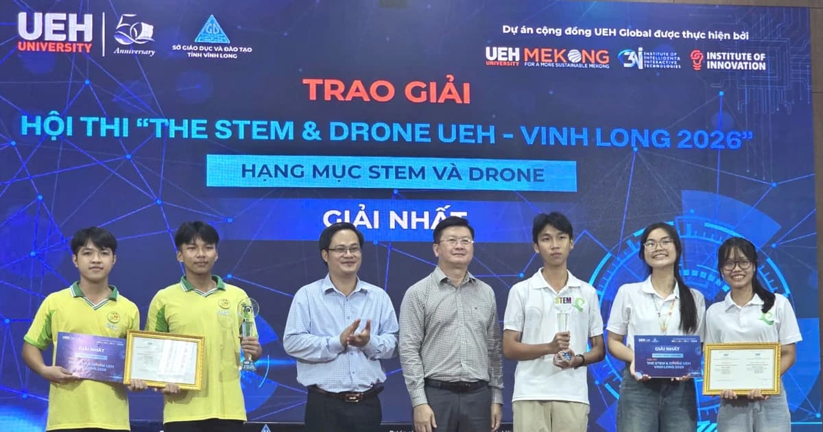 Vinh danh các đội xuất sắc tại Hội thi STEM và Drone UEH - Vĩnh Long 2026