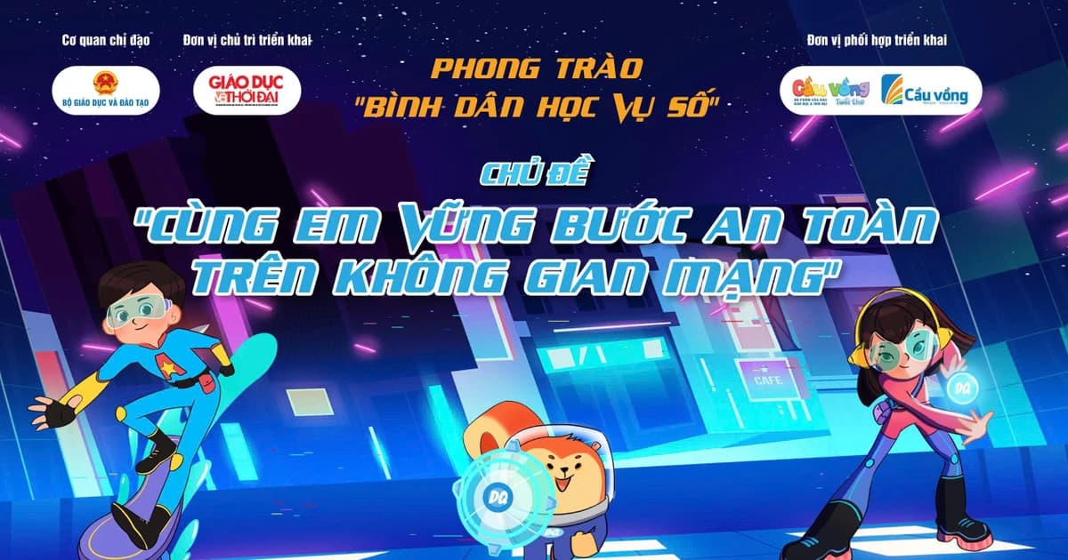 Phong trào Bình dân học vụ số: Cùng em vững bước an toàn trên không gian mạng